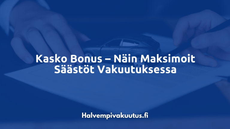 Kasko Bonus – Näin Maksimoit Säästöt Vakuutuksessa